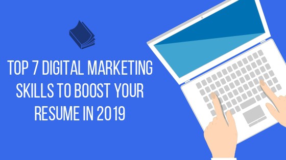 Top 7 Digital Marketing Skills to boost your Resume in 2019 Digital Marketing Skills for your resume